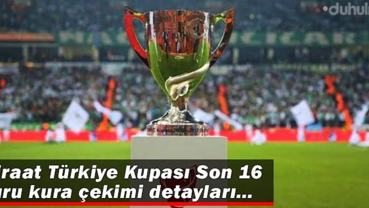 son 16 ziraat türkiye kupası