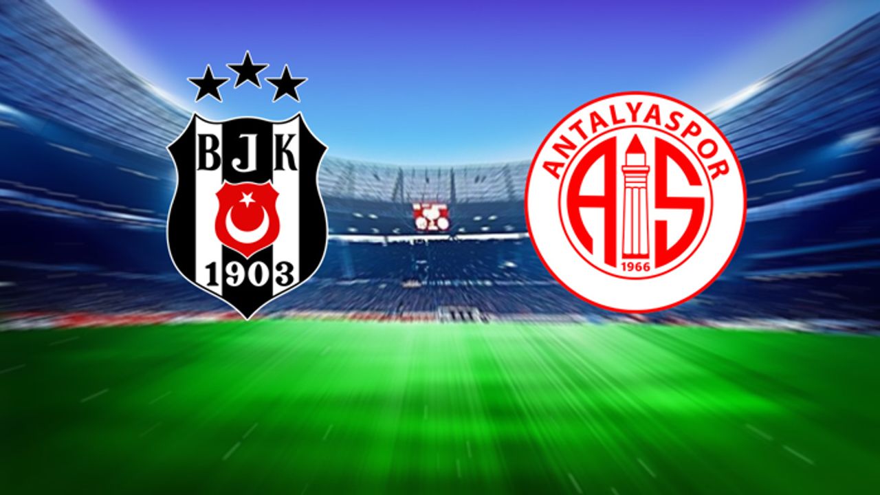 Beşiktaş - Antalyaspor maçı saat kaçta, hangi kanalda?