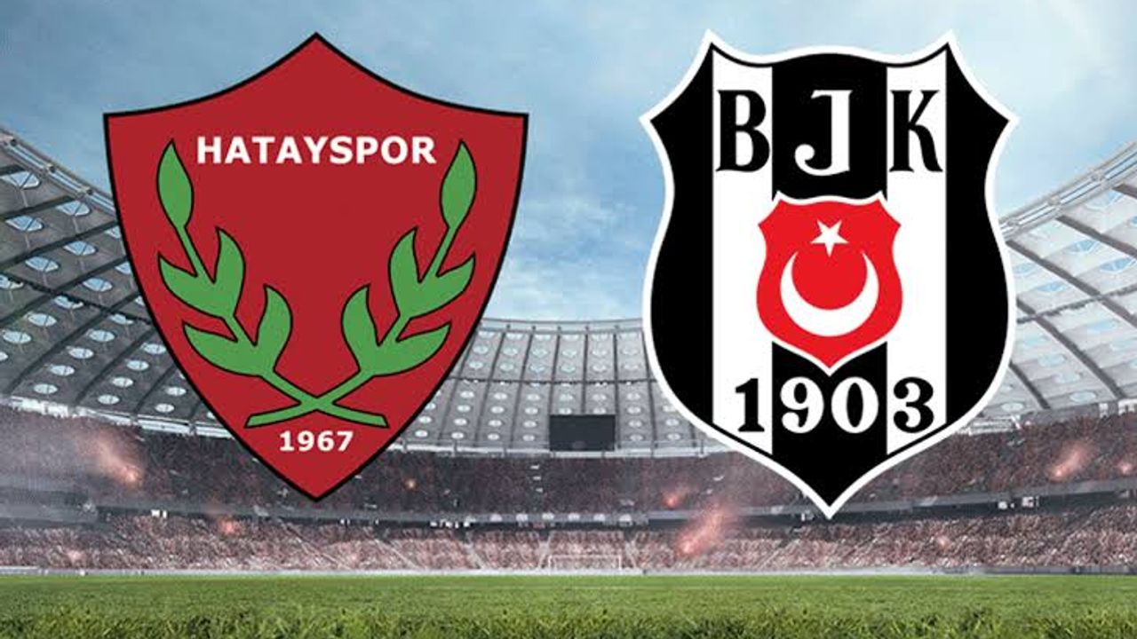 3 Puana hasret kalan Beşiktaş ve Hatayspor'un kritik mücadelesi.