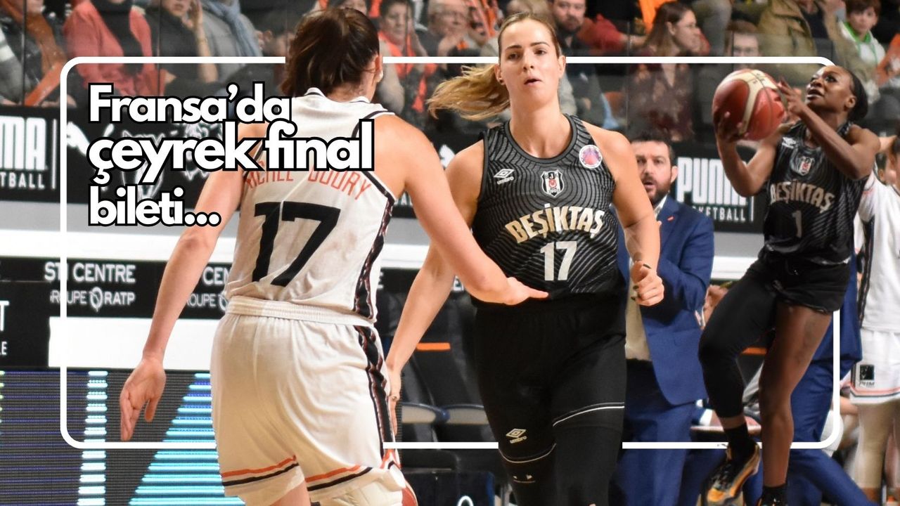 Beşiktaş Kadın Basketbol Takımı Eurocup'ta çeyrek finalde
