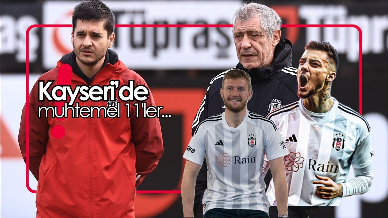Kayserispor - Beşiktaş: Muhtemel 11'ler...