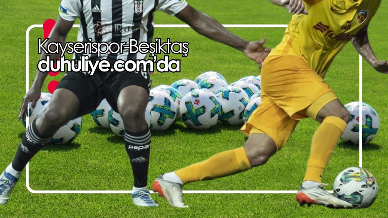 Kayserispor - Beşiktaş maçı canlı...