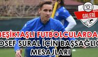 Beşiktaşlı futbolculardan Josef Sural için başsağlığı mesajları