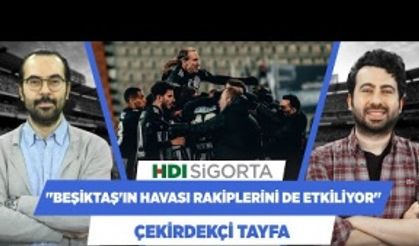 "Beşiktaş'ın şampiyonluk havası, rakiplerini de etkiliyor!"
