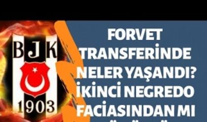 Beşiktaş neden bir forvet daha almadı? İkinci Negredo faciasından mı dönüldü?