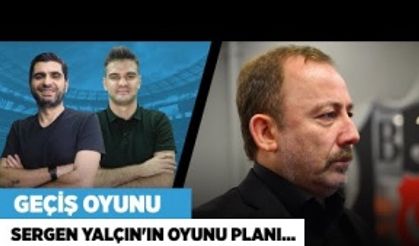 "Sergen Yalçın'ın oyun planı Beşiktaş'ın kaderini belirleyecek"