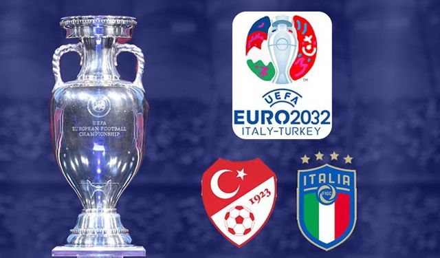 Türkiye ile İtalya EURO 2032'ye ev sahipliği yapacak