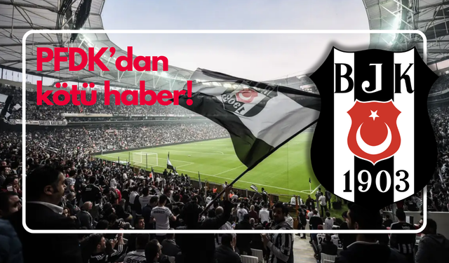 PFDK'dan Beşiktaş'a ceza