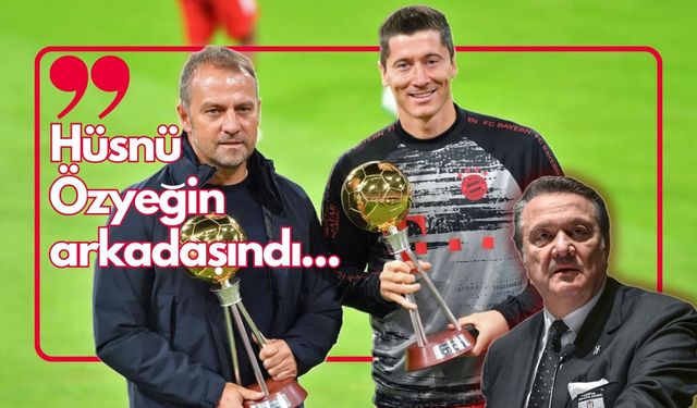 ''Lewandovski’yi hocası Hansi Flick ile bize getir diyeceksin.''