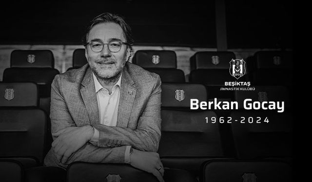 Beşiktaş eski yöneticisi Berkan Gocay vefat etti