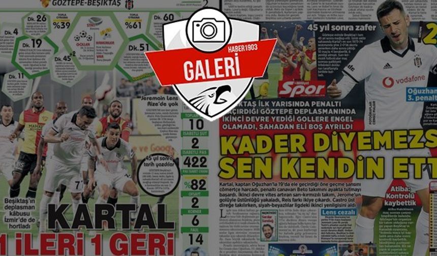 Göztepe-Beşiktaş maçının ardından gazete manşetleri