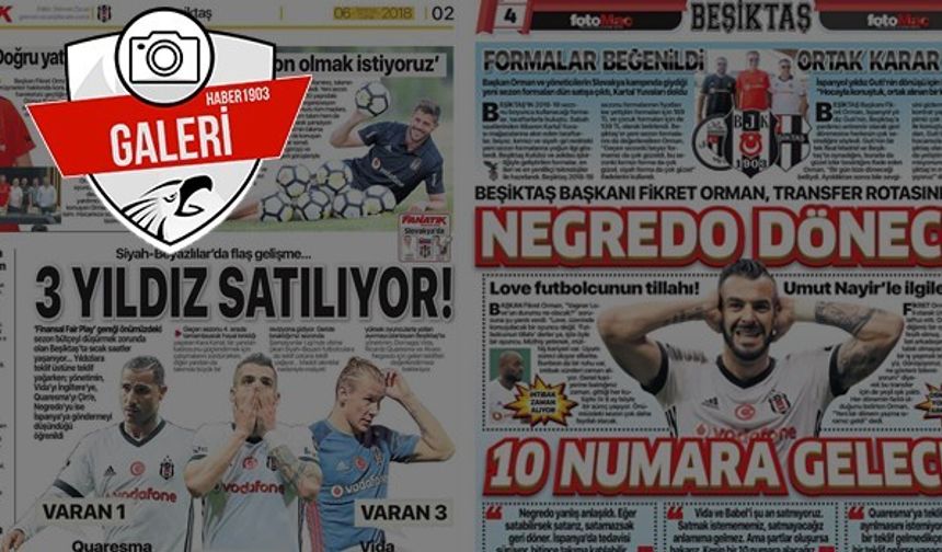 Gazetelerde günün Beşiktaş manşetleri (06.07.2018)