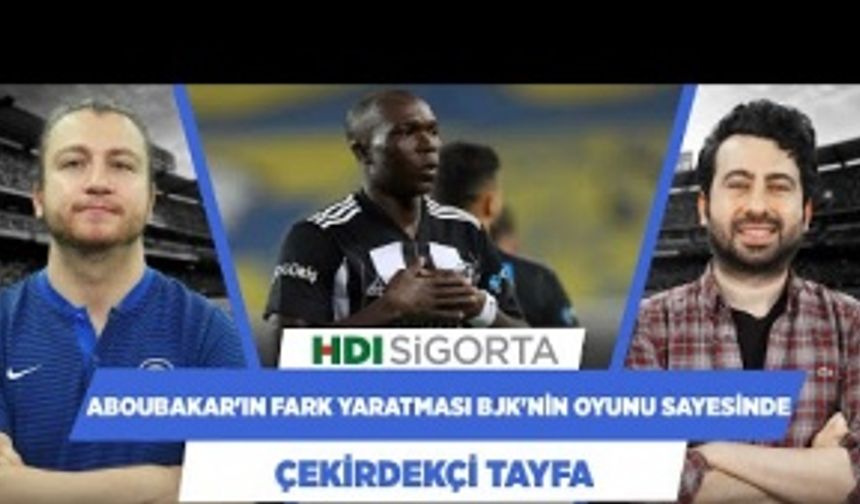 "Aboubakar'ın farkı Beşiktaş'ın oyunu sayesinde"