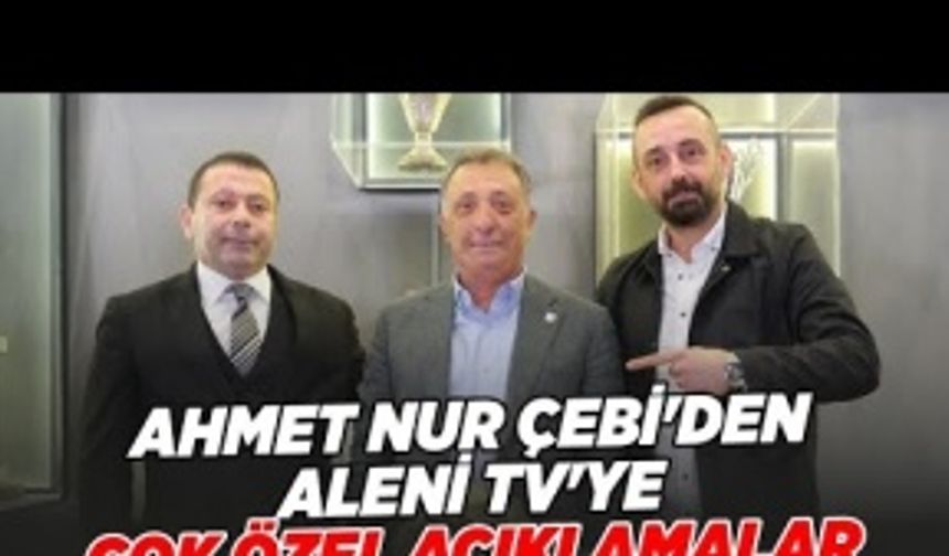 Beşiktaş Başkanı Ahmet Nur Çebi'den flaş açıklamalar