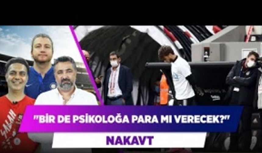 "Beşiktaş bir de psikoloğa para mı verecek?"