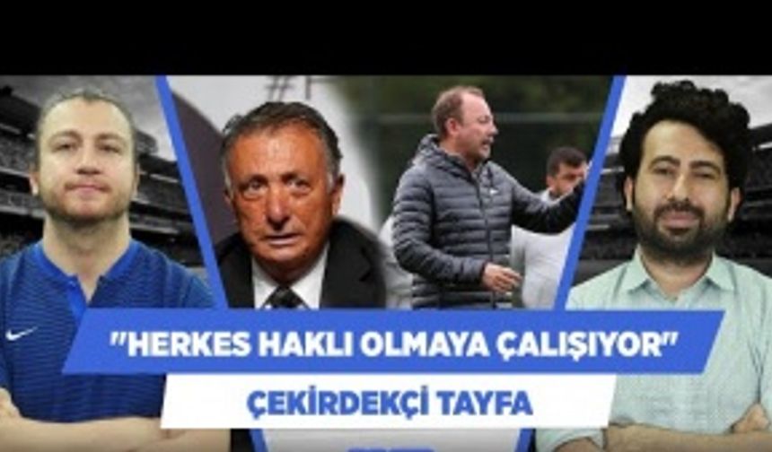 "Beşiktaş'ta herkes haklı olmaya çalışıyor! 