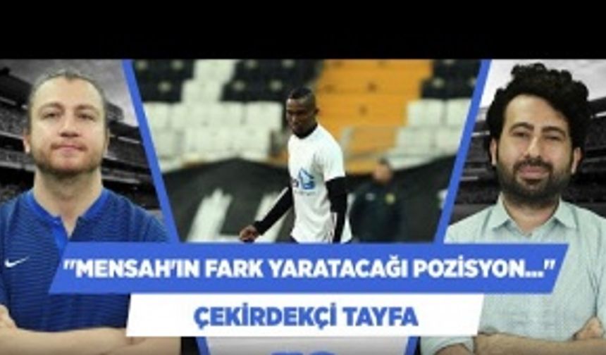 "Beşiktaş'ta Mensah'ın fark yaratacağı pozisyon..."