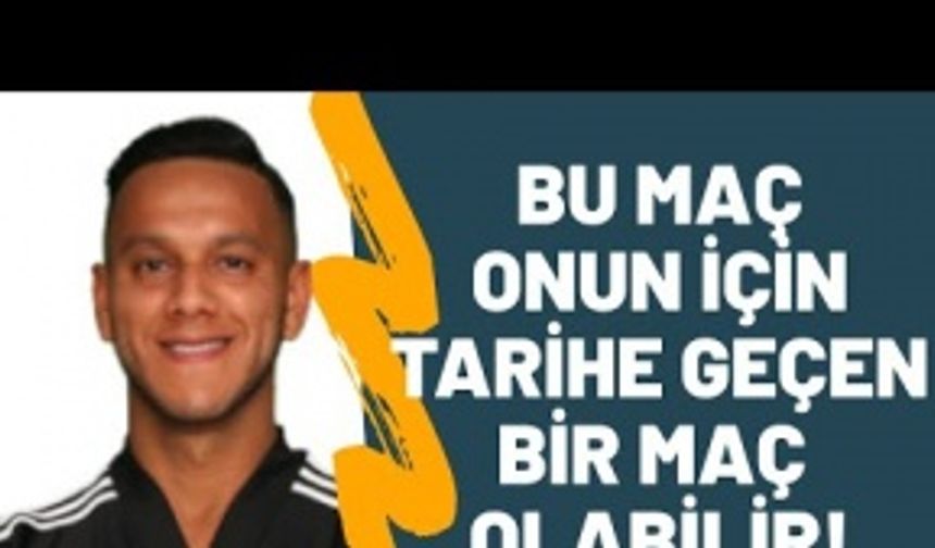 "Josef de Souza için tarihe geçecek bir maç olabilir"