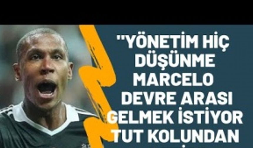 "Marcelo, Beşiktaş'a yine haber gönderdi mi?"