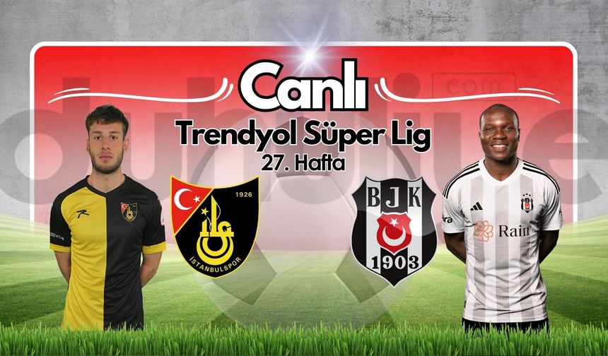 CANLI | İstanbulspor - Beşiktaş